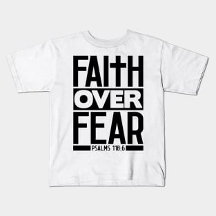 Faith Over Fear - Psalm 118:6 Kids T-Shirt